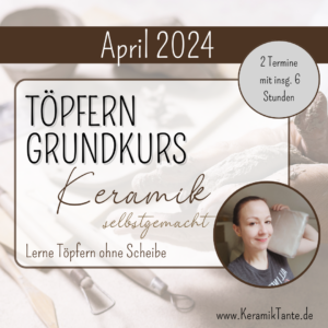 Töpferkurs: Grundkurs April 2024